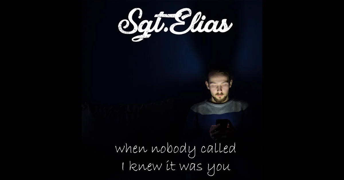 Sgt.Elias - When Nobody Called I Knew It Was You - Cover